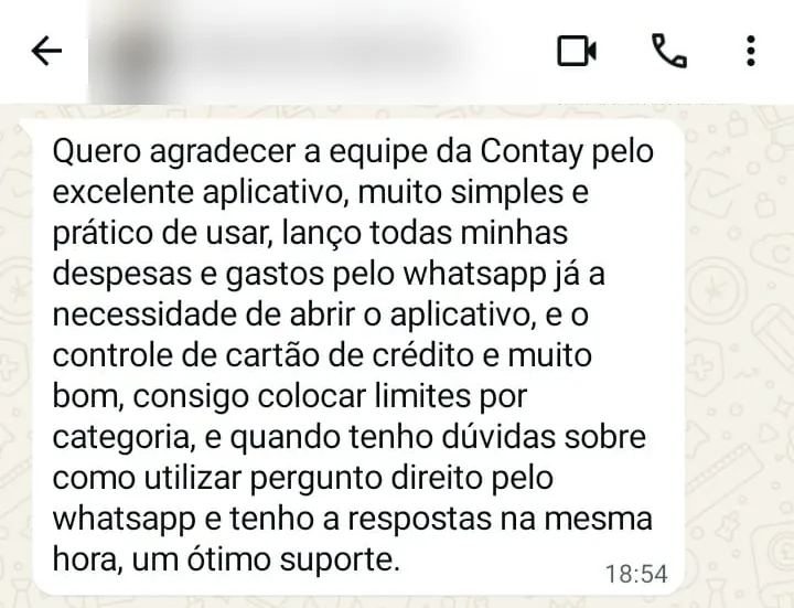 Print de mensagem no WhatsApp: “Quero agradecer a equipe da Contay pelo excelente aplicativo, muito simples e prático de usar, lanço todas minhas despesas e gastos pelo whatsapp já a necessidade de abrir o aplicativo, e o controle de cartão de crédito e muito bom, consigo colocar limites por categoria, e quando tenho dúvidas sobre como utilizar pergunto direito pelo whatsapp e tenho a respostas na mesma hora, um ótimo suporte.”